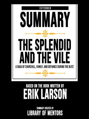cover image of Extended Summary of the Splendid and the Vile--A Saga of Churchill, Family, and Defiance During the Blitz
